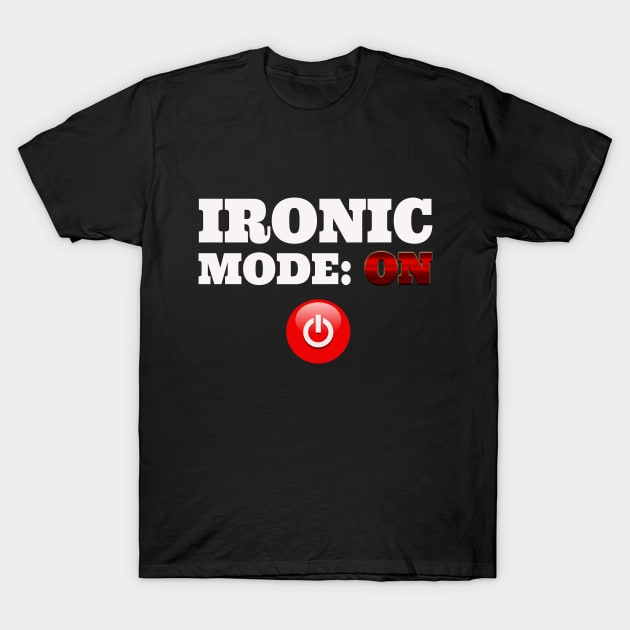 Ironic T-Shirt by shinevideo